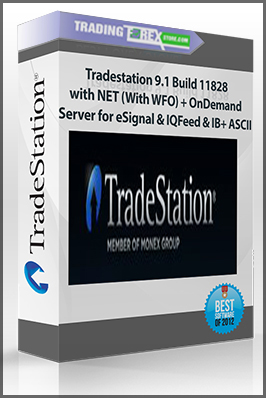 Tradestation 9.1 Build 11828 with NET (With WFO) + OnDemand Server for eSignal & IQFeed & IB+ ASCII
