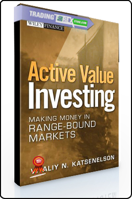 Vitaliy Katsenelson – Active Value Investing. Making Money in Range Bound Markets