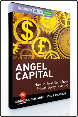 Gerald A. Benjamin, Joel B. Margulis – Angel Capital How to Raise Early-Stage Private Equity Financing
