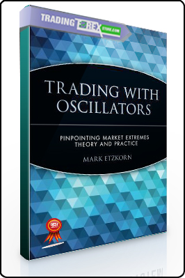 Mark Etzkorn – Trading with Oscillators. Pinpointing Market Extremes