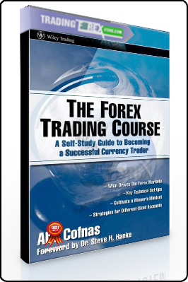 Abe Cofnas – The Forex Trading Course. A Self-Study Guide to Becoming a Successful Currency Trader
