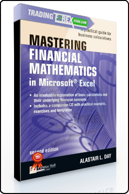 Alastair Day – Mastering Financial Mathematics in Microsoft Excel. A Practical Guide for Business Calculations