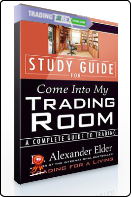 Alexander Elder – Study Guide for Come Into My Trading Room A Complete Guide to Trading