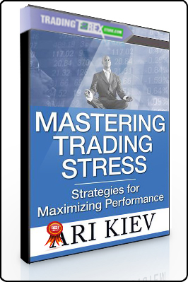 Ari Kiev – Mastering Trading Stress