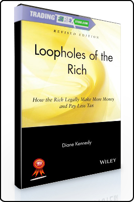 Diane Kennedy – Loopholes of the Rich. How the Rich Legally Make More Money and Pay Less Tax