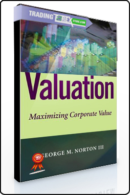 George Norton – Valuation. Maximizing Corporate Value