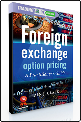 Iain Clark – Foreign Exchange Option Pricing. A Practitioner’s Guide