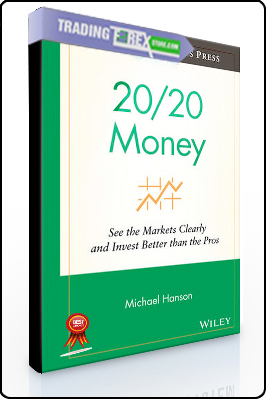 Michael Hanson – 20-20 Money. See the Markets Clearly and Invest Better Than the Pros
