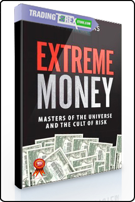Satyajit Das – Extreme Money. Masters of the Universe & the Cult of Risk