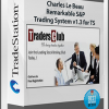 Charles Le Beau – Remarkable S&P Trading System v1.3 for TS