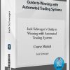 Jack Schwager – Guide to Winning with Automated Trading Systems (Video & Manual )
