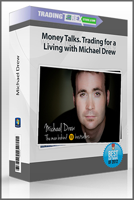 Money Talks. Trading for a Living with Michael Drew