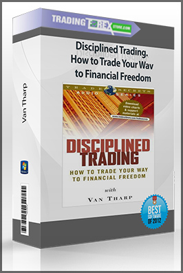 Van Tharp – Disciplined Trading. How to Trade Your Wav to Financial Freedom