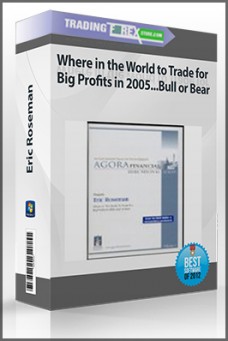 Eric Roseman – Where in the World to Trade for Big Profits in 2005…Bull or Bear