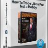 jasonbondpicks – How To Trade Like a Pro, Not a Hobby
