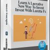 Learn A Lucrative New Way To Invest – Invest With Loretta Fx