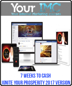 7 Weeks To Cash – Ignite Your Prosperity 2017 Version