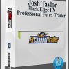 Josh Taylor – Black Edge FX – Professional Forex Trader