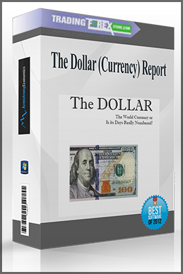 The Dollar (Currency) Report