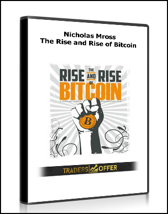Nicholas Mross – The Rise and Rise of Bitcoin