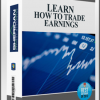 LEARN HOW TO TRADE EARNINGS