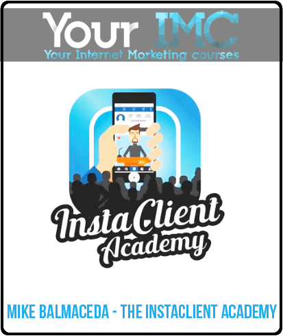 Mike BalMaCeDa – The InstaClient Academy
