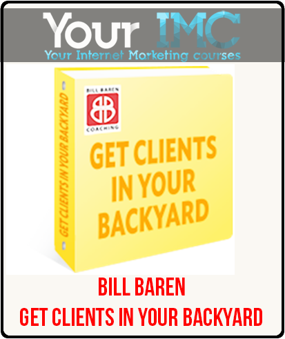 Bill Baren – Get Clients in Your Backyard