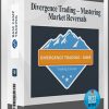 Divergence Trading – Mastering Market Reversals