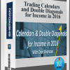 Trading Calendars and Double Diagonals for Income in 2016