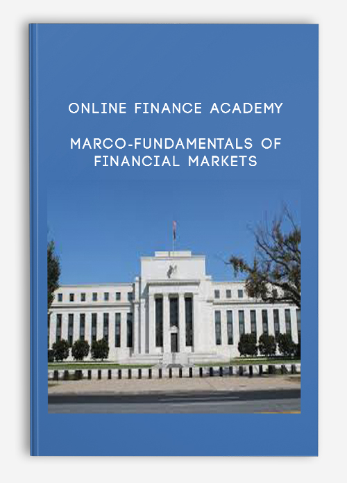 Online Finance Academy – Marco-fundamentals Of Financial Markets