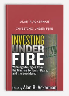 Alan R.Ackerman – Investing Under Fire