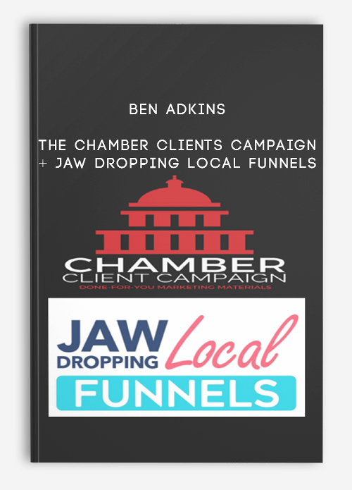 Ben Adkins – The Chamber Clients Campaign + Jaw Dropping Local Funnels