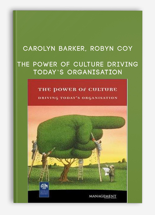 Carolyn Barker, Robyn Coy – The Power of Culture Driving Today’s Organisation
