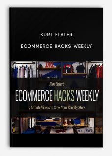 Kurt Elster – Ecommerce Hacks Weekly (50 Videos)