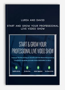 Luria and David – Start and Grow Your Professional Live Video Show