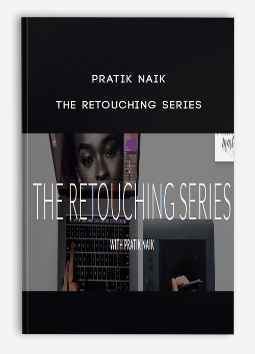 Pratik Naik – The Retouching Series
