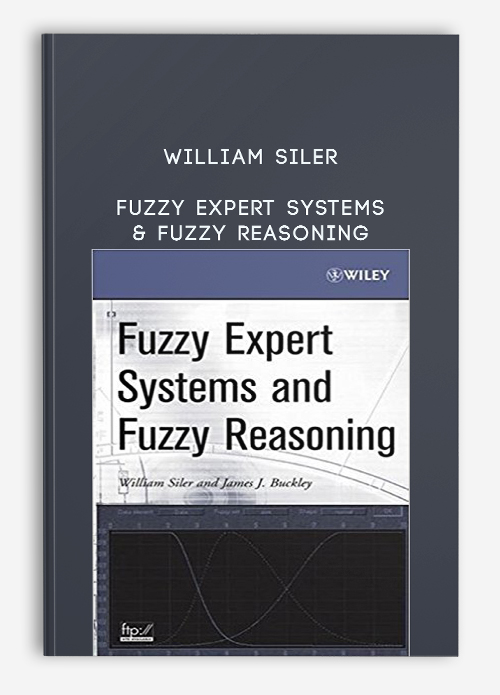 William Siler – Fuzzy Expert Systems & Fuzzy Reasoning