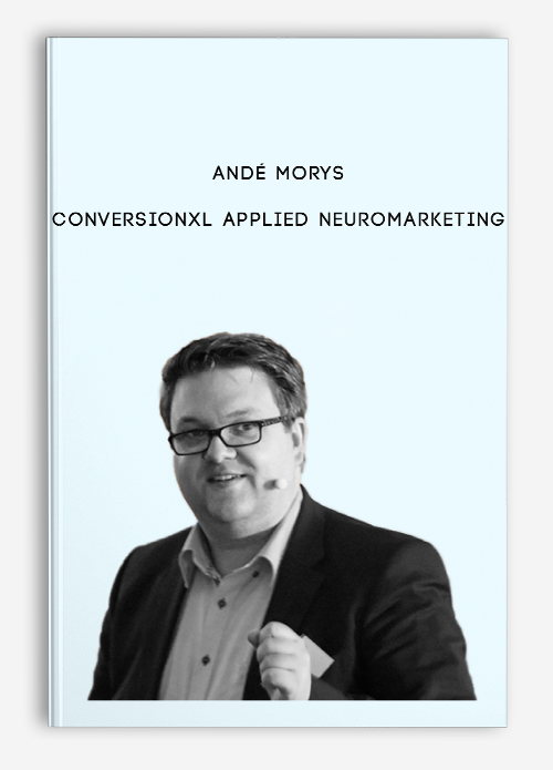 Andé Morys – Conversionxl Applied Neuromarketing