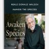 Neale Donald Walsch – Awaken The Species