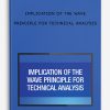 Implication-of-the-Wave-Principle-for-Technical-Analysis
