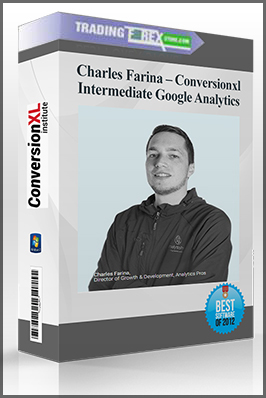 Charles Farina – Conversionxl – Intermediate Google Analytics