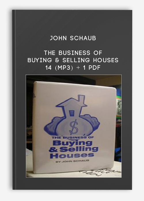 John Schaub The Business Of Buying Selling Houses 14 Mp3 1 Pdf - 