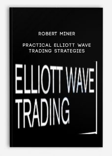 Robert Miner – Practical Elliott Wave Trading Strategies
