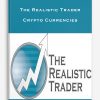The Realistic Trader – Crypto Currencies