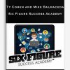 Ty Cohen and Mike Balmaceda – Six Figure Success Academy