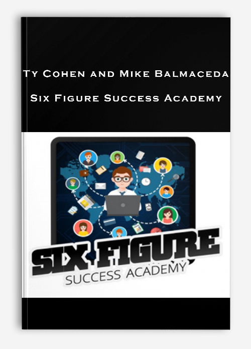 Ty Cohen and Mike Balmaceda – Six Figure Success Academy