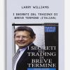 Larry-Williams-–-I-Segreti-Del-Trading-Di-Breve-Termine-Italian