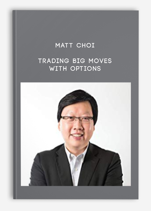 MATT CHOI – Trading BIG Moves With Options
