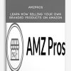 AMZPROS – Learn How Selling Your Own Branded Products on Amazon