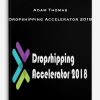Adam Thomas – Dropshipping Accelerator 2018